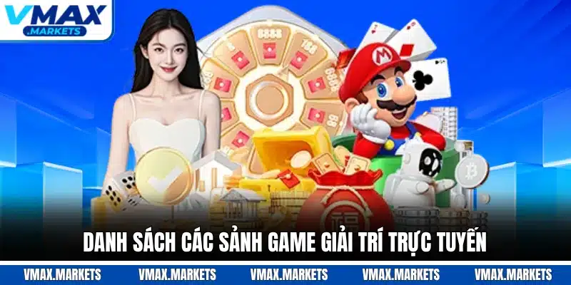 Danh sách các sảnh game giải trí trực tuyến