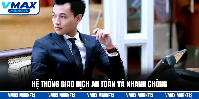 Hệ thống giao dịch an toàn và nhanh chóng