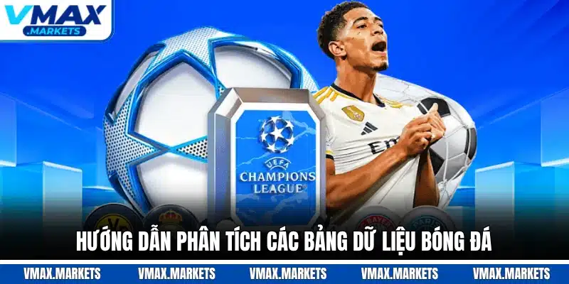 Hướng dẫn phân tích các bảng dữ liệu bóng đá