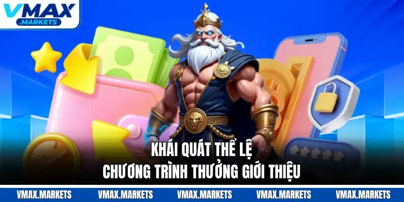 Khái quát thể lệ chương trình thưởng giới thiệu