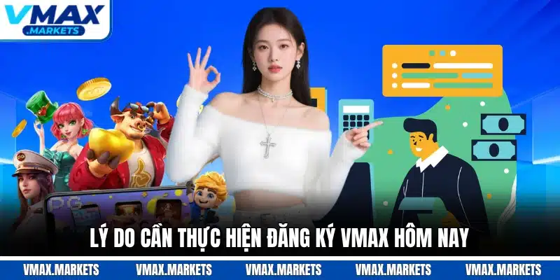 Lý do cần thực hiện đăng ký VMAX hôm nay