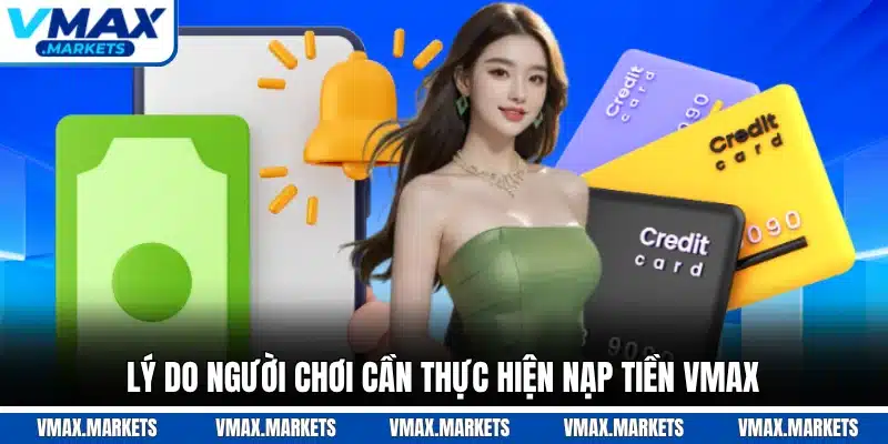 Lý do người chơi cần thực hiện nạp tiền VMAX