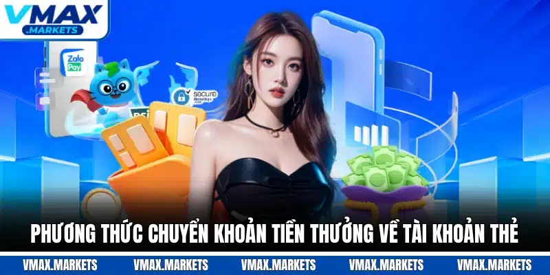 Phương thức chuyển khoản tiền thưởng về tài khoản thẻ