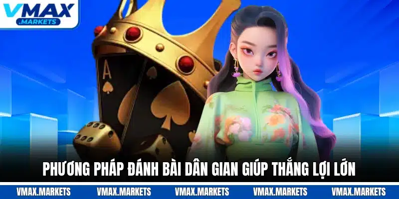 Phương pháp đánh bài dân gian giúp thắng lợi lớn