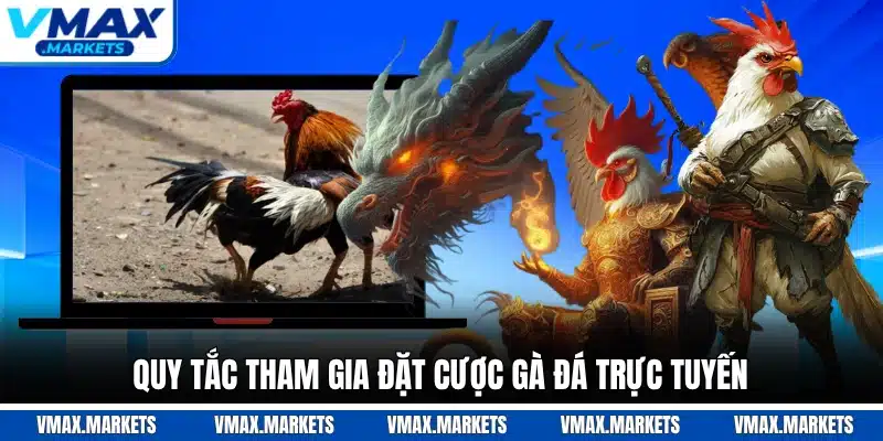 Quy tắc tham gia đặt cược gà đá trực tuyến