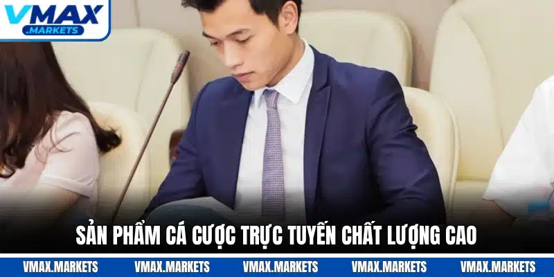 Sản phẩm cá cược trực tuyến chất lượng cao
